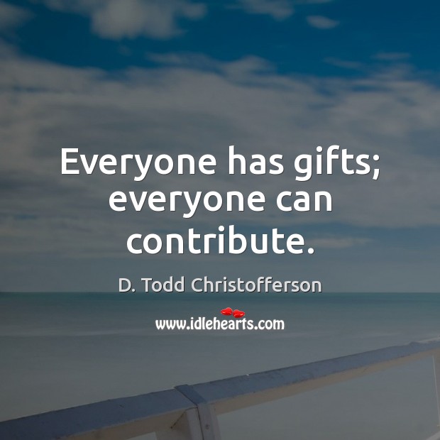 Everyone has gifts; everyone can contribute. Image