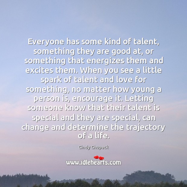 Everyone has some kind of talent, something they are good at, or Cindy Chupack Picture Quote