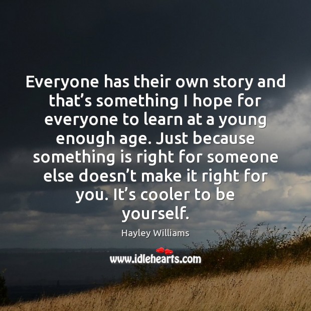 Everyone has their own story and that’s something I hope for Image