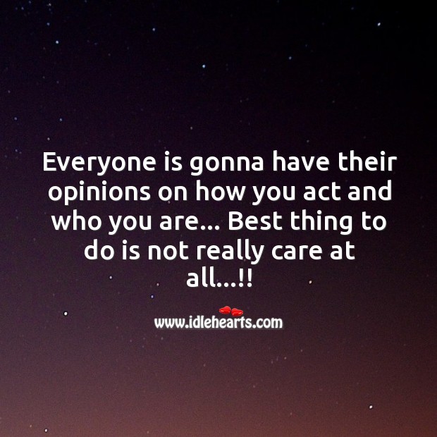 Everyone have their opinions. Best way is not to care. Image