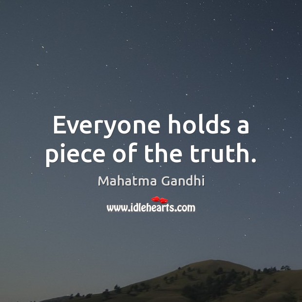 Everyone holds a piece of the truth. Image