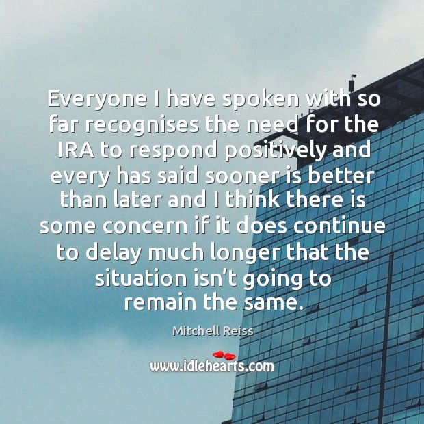 Everyone I have spoken with so far recognises the need for the ira to Mitchell Reiss Picture Quote