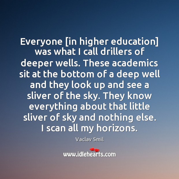 Everyone [in higher education] was what I call drillers of deeper wells. Image