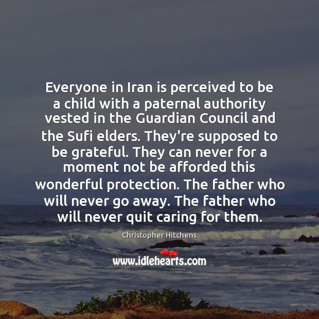 Everyone in Iran is perceived to be a child with a paternal Care Quotes Image