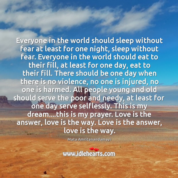 Everyone in the world should sleep without fear at least for one Love Is Quotes Image