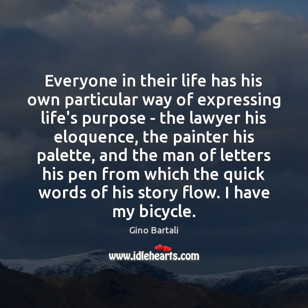 Everyone in their life has his own particular way of expressing life’s Gino Bartali Picture Quote