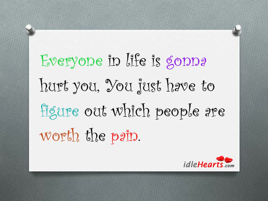 Everyone n life is gonna hurt you, you just have to People Quotes Image
