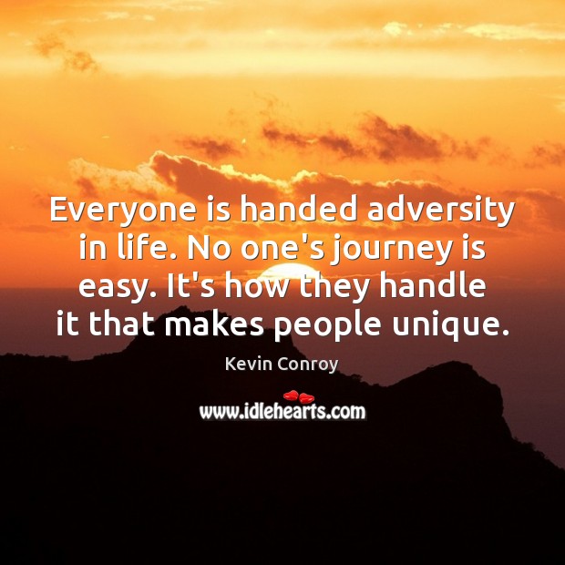 Everyone is handed adversity in life. No one’s journey is easy. It’s Journey Quotes Image