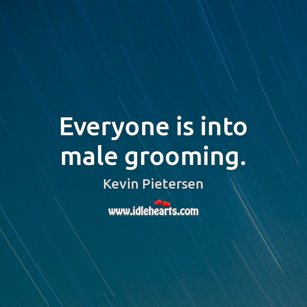 Everyone is into male grooming. Image