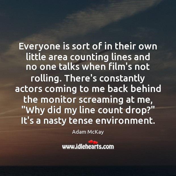 Everyone is sort of in their own little area counting lines and Adam McKay Picture Quote