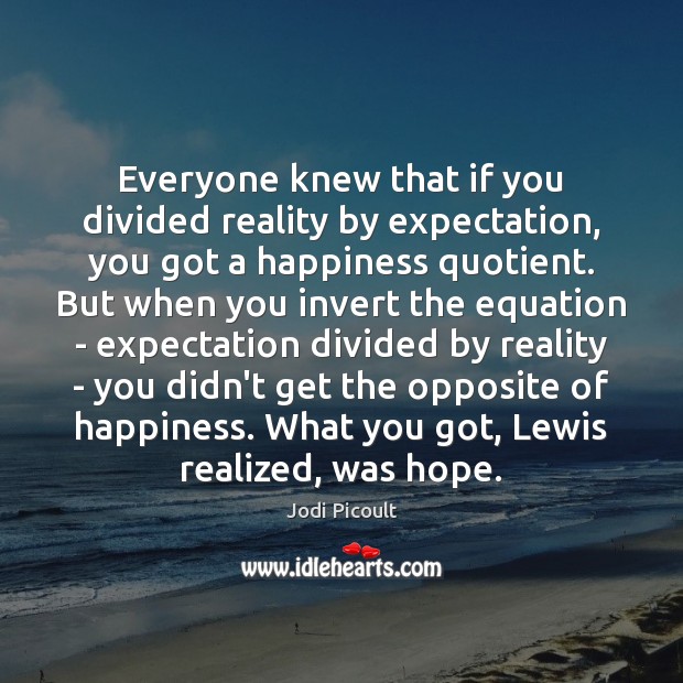 Everyone knew that if you divided reality by expectation, you got a Jodi Picoult Picture Quote