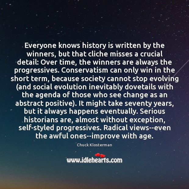 Everyone knows history is written by the winners, but that cliche misses History Quotes Image