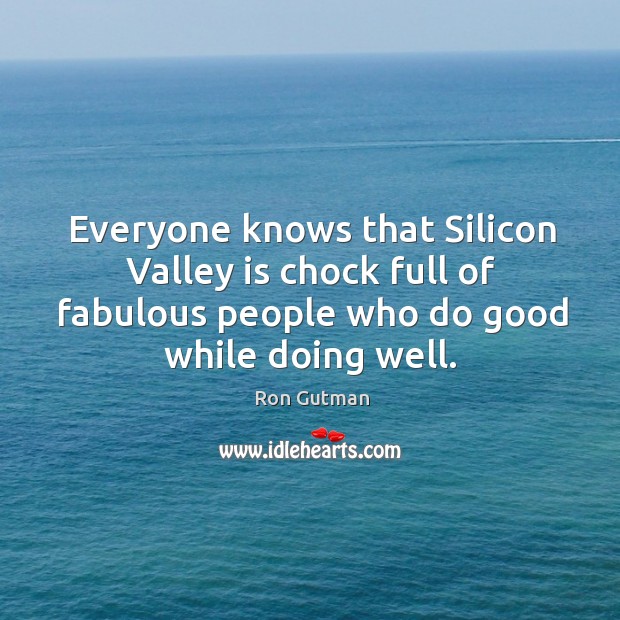 Everyone knows that Silicon Valley is chock full of fabulous people who Image