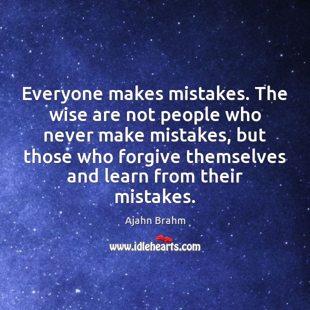 Everyone makes mistakes. The wise are not people who never make mistakes, Image
