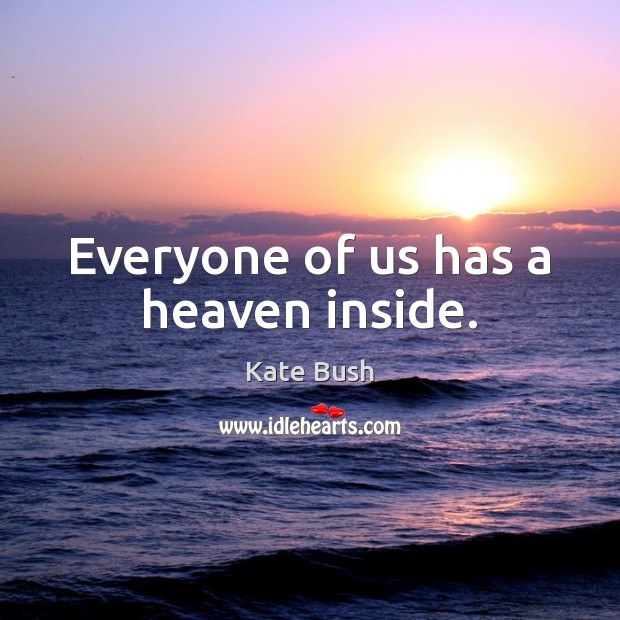 Everyone of us has a heaven inside. Image