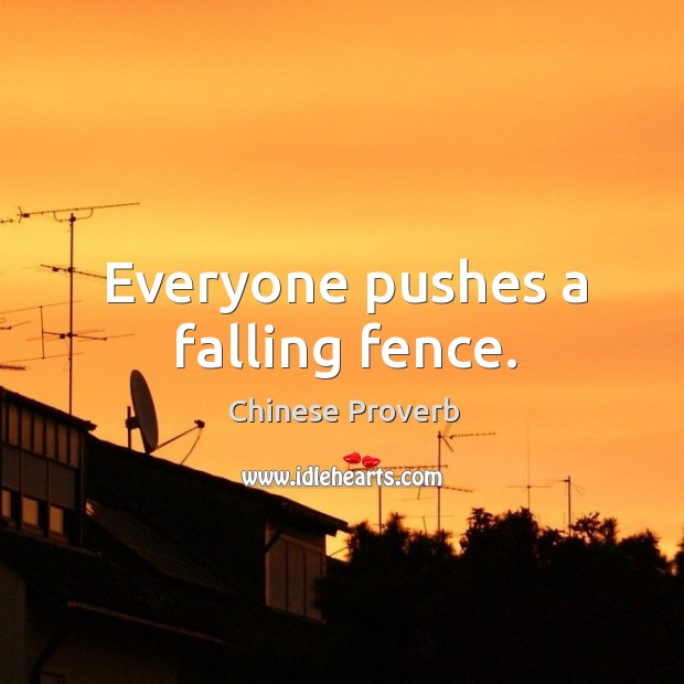 Everyone pushes a falling fence. Chinese Proverbs Image