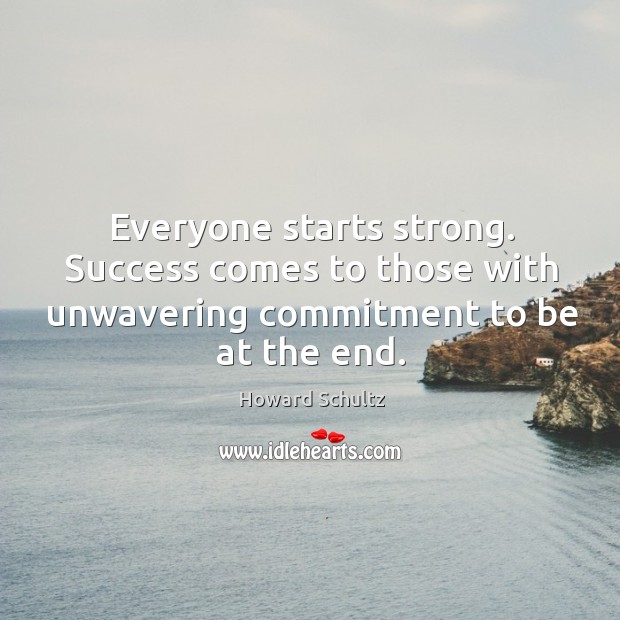 Everyone starts strong. Success comes to those with unwavering commitment to be Image