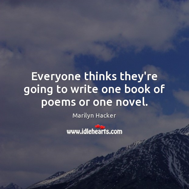 Everyone thinks they’re going to write one book of poems or one novel. Image
