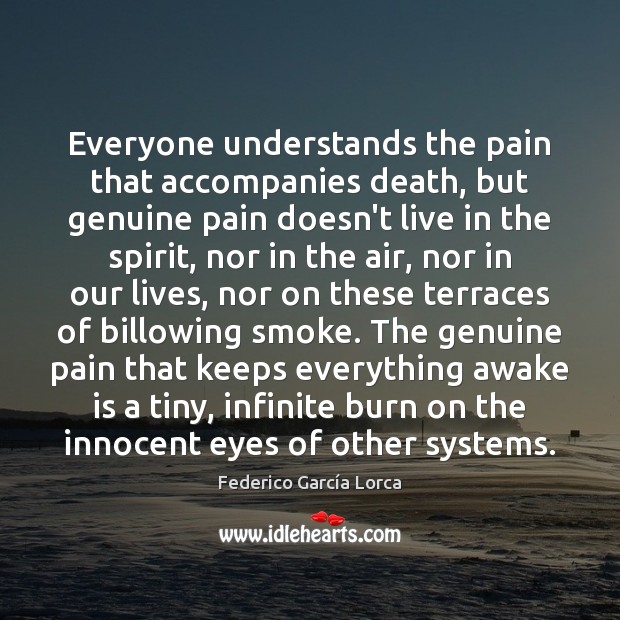 Everyone understands the pain that accompanies death, but genuine pain doesn’t live Image