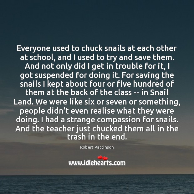 Everyone used to chuck snails at each other at school, and I Image