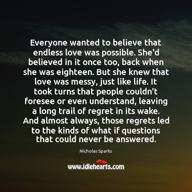 Everyone wanted to believe that endless love was possible. She’d believed in Nicholas Sparks Picture Quote