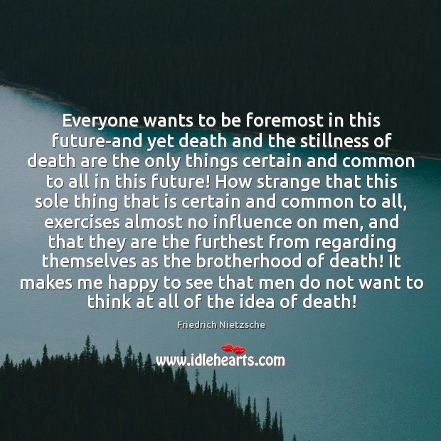 Everyone wants to be foremost in this future-and yet death and the Image
