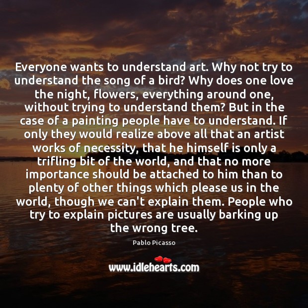 Everyone wants to understand art. Why not try to understand the song Pablo Picasso Picture Quote