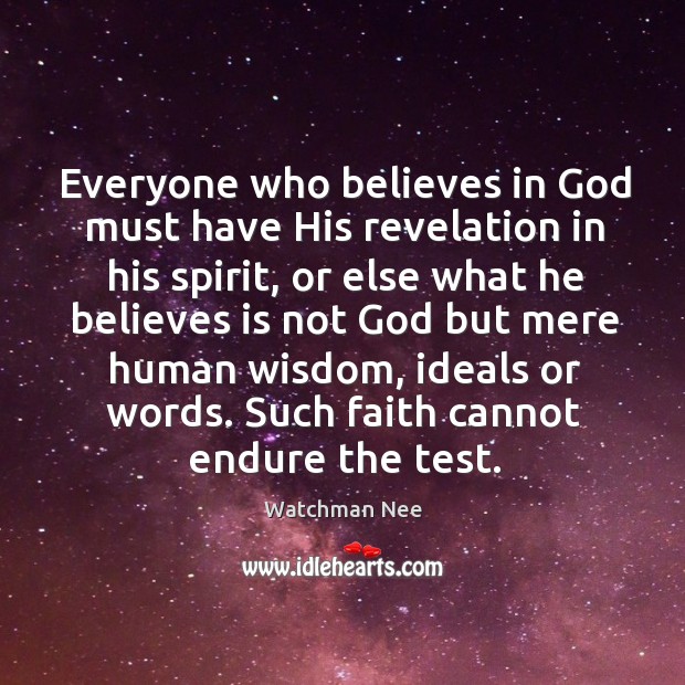 Everyone who believes in God must have His revelation in his spirit, Watchman Nee Picture Quote