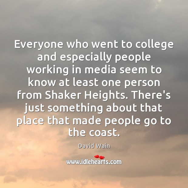 Everyone who went to college and especially people working in media seem 