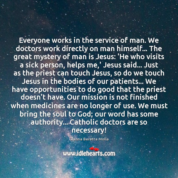 Everyone works in the service of man. We doctors work directly on Image