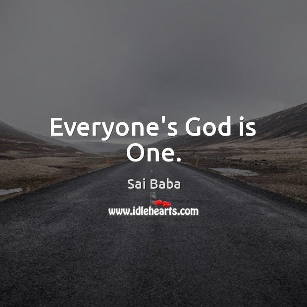 Everyone’s God is One. Sai Baba Picture Quote