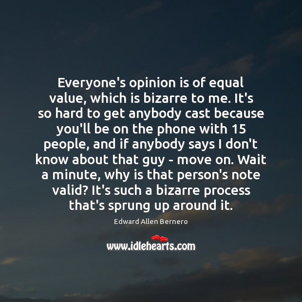 Everyone’s opinion is of equal value, which is bizarre to me. It’s Image