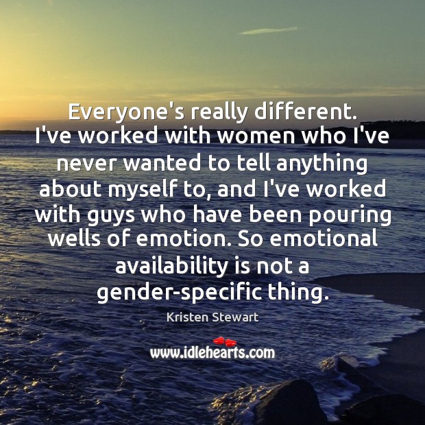 Everyone’s really different. I’ve worked with women who I’ve never wanted to Kristen Stewart Picture Quote