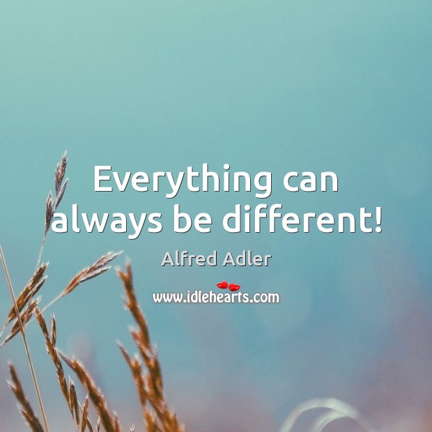 Everything can always be different! Image