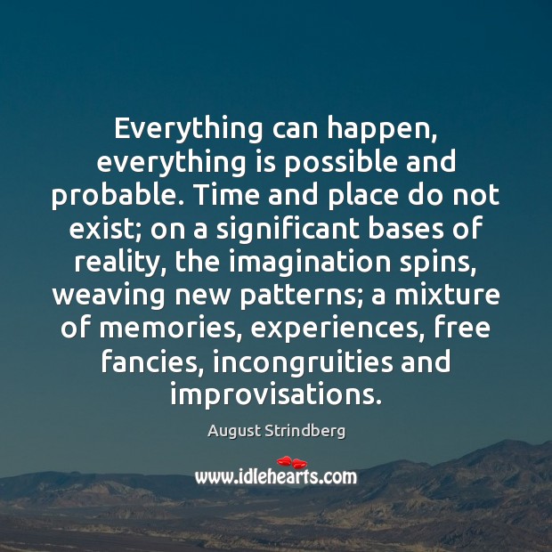 Everything can happen, everything is possible and probable. Time and place do Image