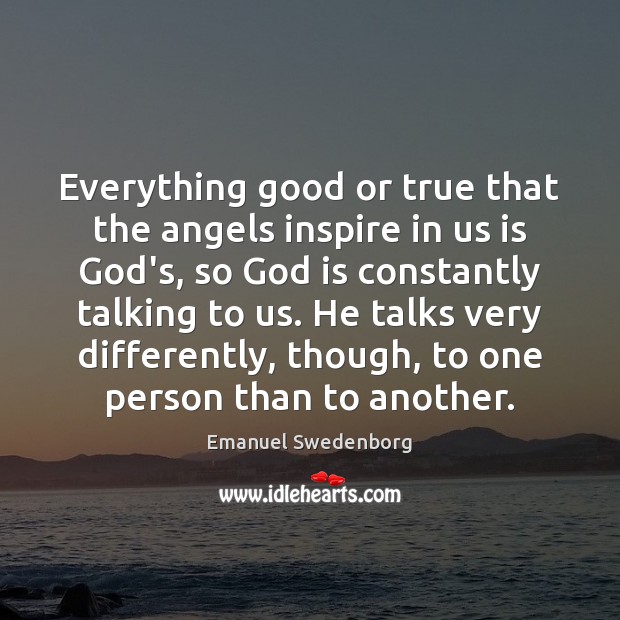 Everything good or true that the angels inspire in us is God’s, Emanuel Swedenborg Picture Quote