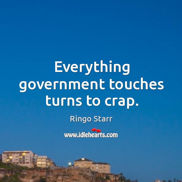 Everything government touches turns to crap. Image