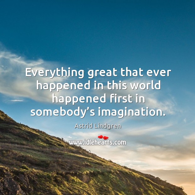 Everything great that ever happened in this world happened first in somebody’ Image