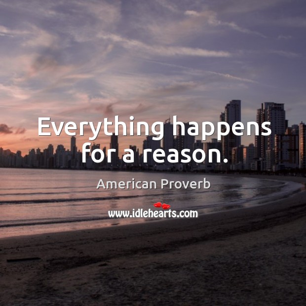 Everything happens for a reason. Image