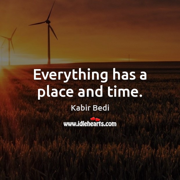 Everything has a place and time. Image