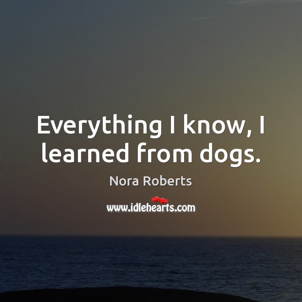 Everything I know, I learned from dogs. Image