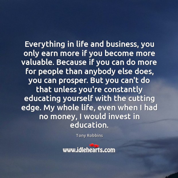Everything in life and business, you only earn more if you become Image