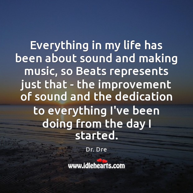 Everything in my life has been about sound and making music, so Image