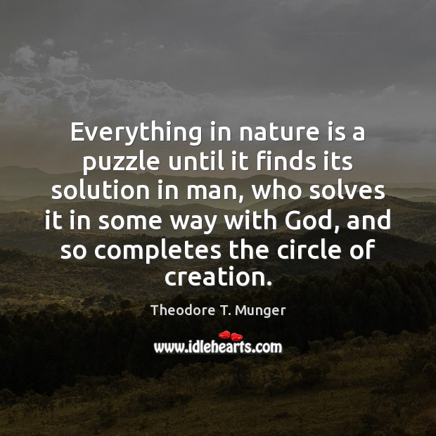 Everything in nature is a puzzle until it finds its solution in Image
