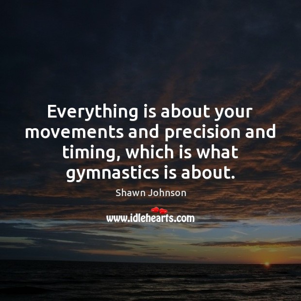 Everything is about your movements and precision and timing, which is what Image