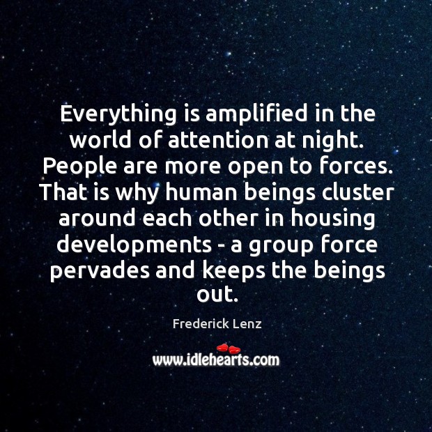 Everything is amplified in the world of attention at night. People are 