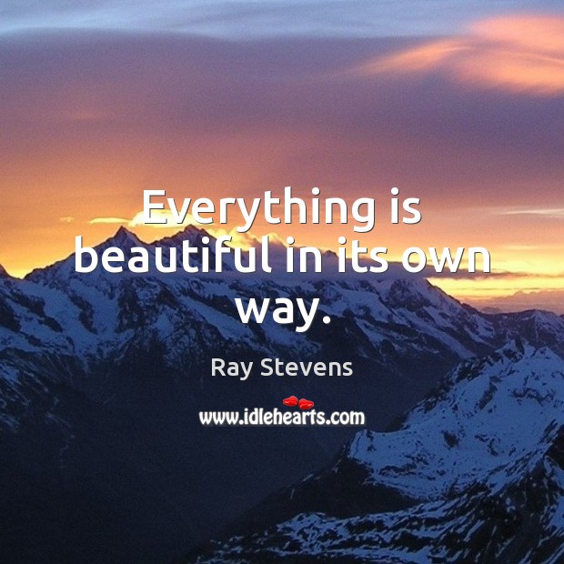 Everything is beautiful in its own way. Image