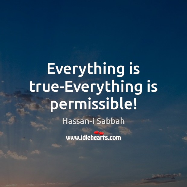 Everything is true-Everything is permissible! Image