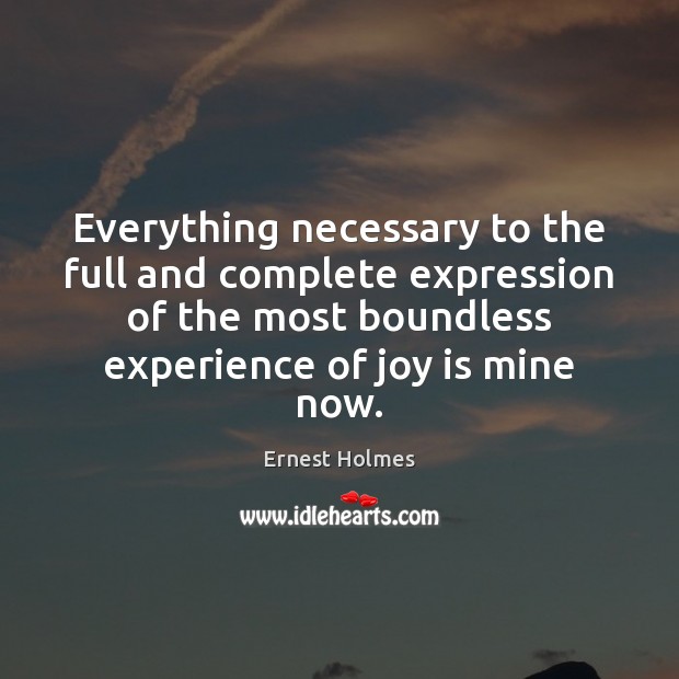Everything necessary to the full and complete expression of the most boundless Joy Quotes Image