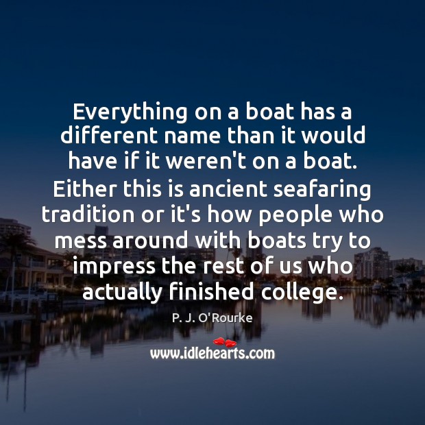 Everything on a boat has a different name than it would have Image